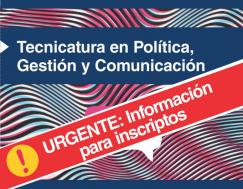 Importante: Inscripción a materias del 1º cuatrimestre de la Tec. en Política, Gestión y Comunicación