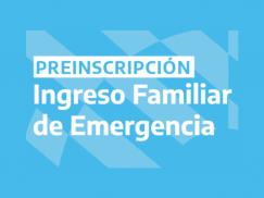 Ingreso Familiar de Emergencia: Inscripción del 27 al 31 de marzo 