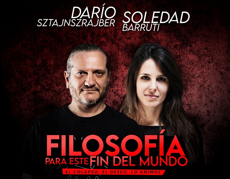 Darío Sztajnszrajber y Soledad Barruti: Filosofía para este fin del mundo