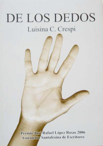 Poemario De los dedos (ASDE, Santa Fe, 2006).