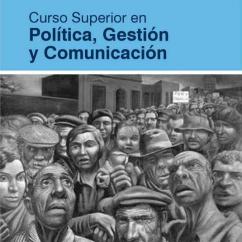 CURSO SUPERIOR EN POLÍTICA, GESTIÓN Y COMUNICACIÓN