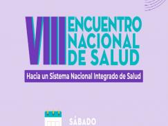 VIII Encuentro Nacional pensar y debatir sobre la salud que queremos construir