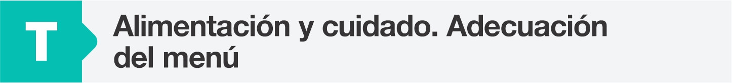 Alimentación y cuidado. Adecuación del menú