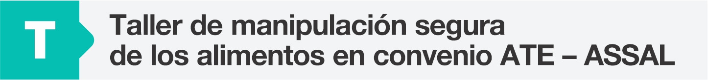Taller de manipulación segura de los alimentos en convenio ATE – ASSAL