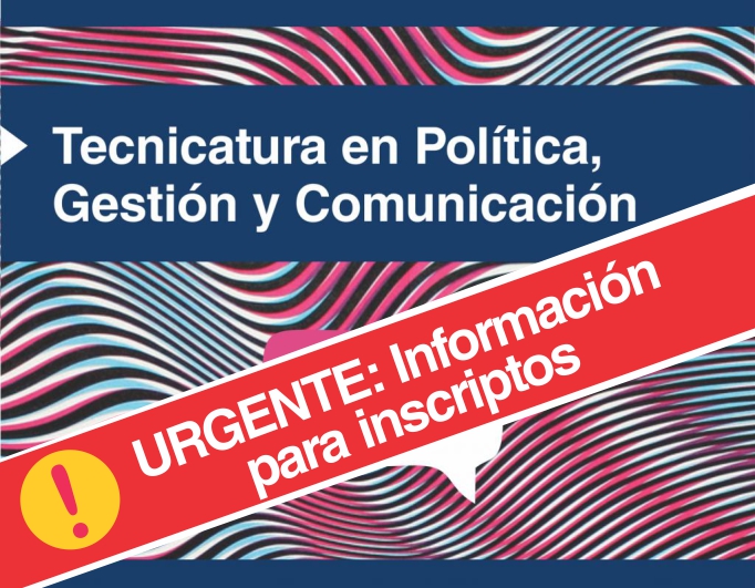 Importante: Inscripción a materias del 1º cuatrimestre de la Tec. en Política, Gestión y Comunicación